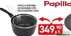 PAPİLLA NİRVANA 20 CM KONİK CİPS SOS KIZARTMA TAVA fiyat ve kampanya bilgisi